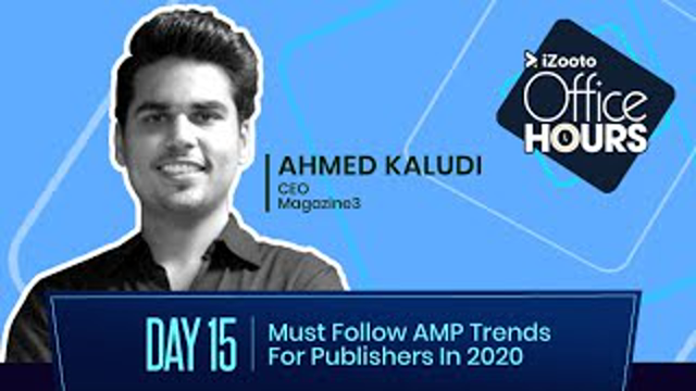 Must Follow AMP Trends for Publishers in 2020 by Ahmed Kaludi | iZooto Office Hours Series Day 15