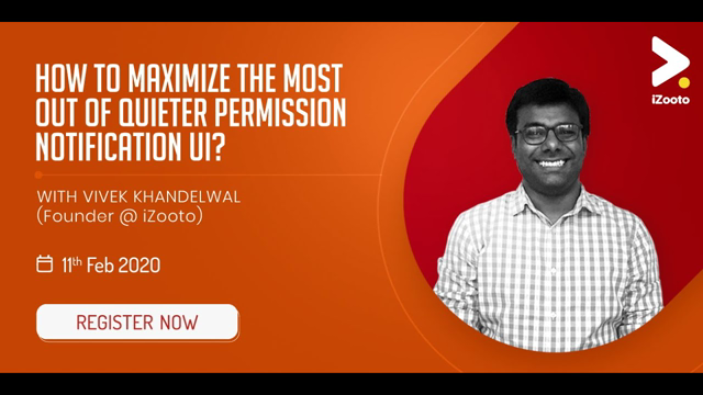Webinar- Quieter Permission Notification UI with Vivek Khandelwal