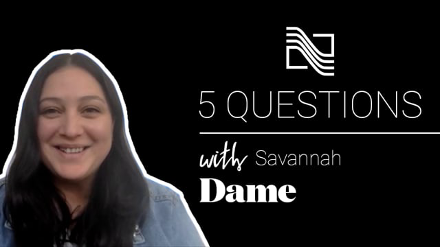 5 Questions with Savannah from Dame