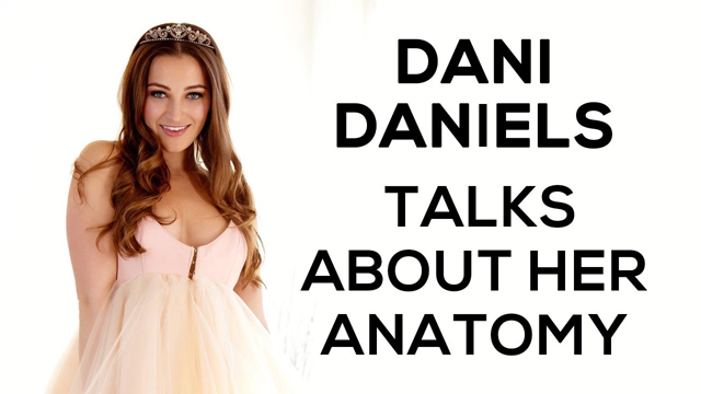 Dani Daniels Talks About Her Anatomy