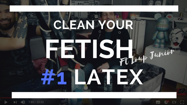 Comment nettoyer des vêtements en latex ? CLEAN YOUR FETISH #1 ft Loup Junior