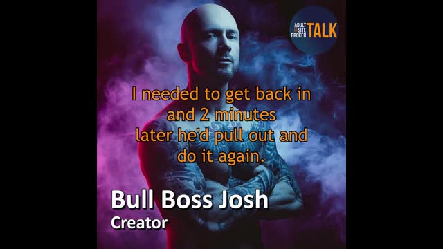 Adult Site Broker Talk with Bull Boss Josh 7