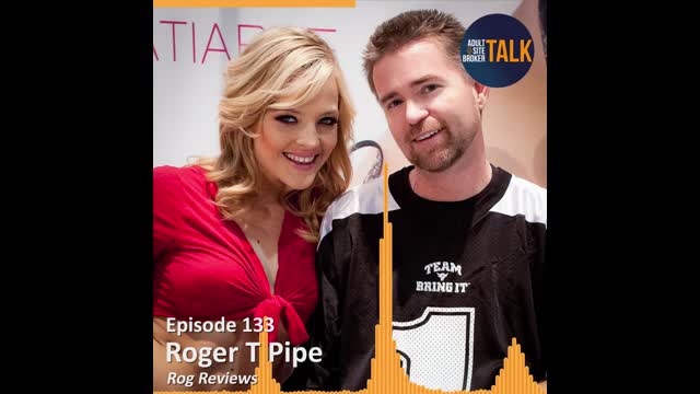 Adult Site Broker Talk - Promo - Roger T. Pipe of Rog Reviews - 1