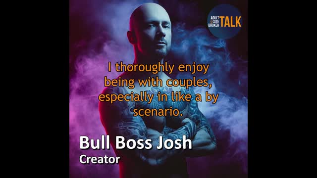 Adult Site Broker Talk with Bull Boss Josh 8