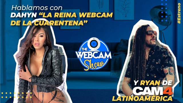 Hablamos con Dahyn la reina webcam de la cuarentena y Ryan de Cam4 Latinoamérica -  #TheWebcamShow