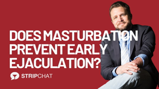 Does Masturbation Prevent Early Ejaculation? - Dr. David Ley