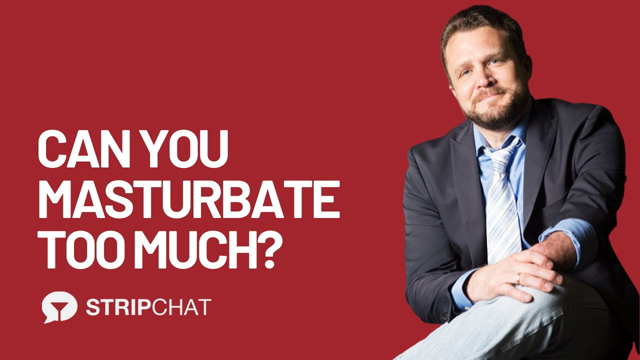 Can You Masturbate Too Much? - Dr. David Ley