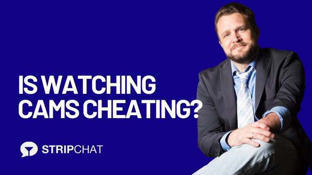 Is Watching Cams Cheating? - Dr. David Ley