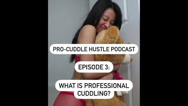 What is Professional Cuddling (ep.3 Pro-Cuddle Hustle Podcast)