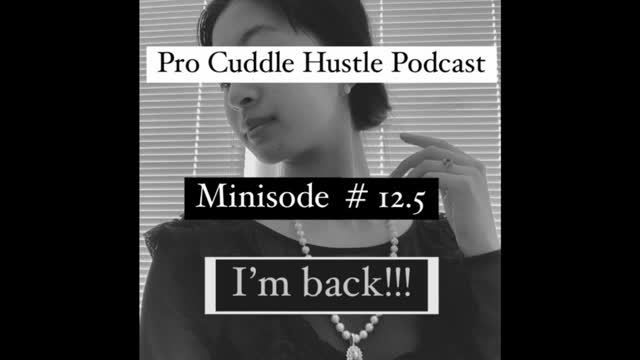 I'm back! (miniside from Pro Cuddle Hustle Podcast)