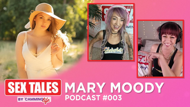 Sex Tales Podcast #3 -  Mary Moody | Camming Life