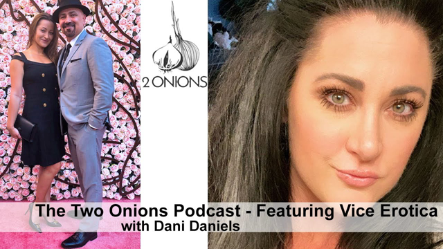 The Two Onions Podcast with Dani Daniels - Featuring Ashley of @ViceErotica