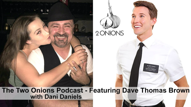 The Two Onions Podcast with Dani Daniels - Featuring Dave Thomas Brown